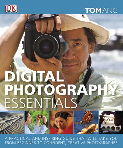 Digital Photography Essentials Tom Ang