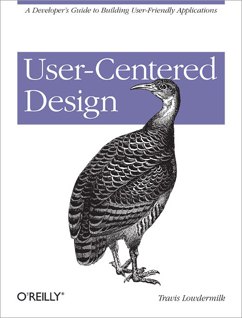 Usercentered Design A Developers Guide To Building Userfriendly Applications Travis Lowdermilk