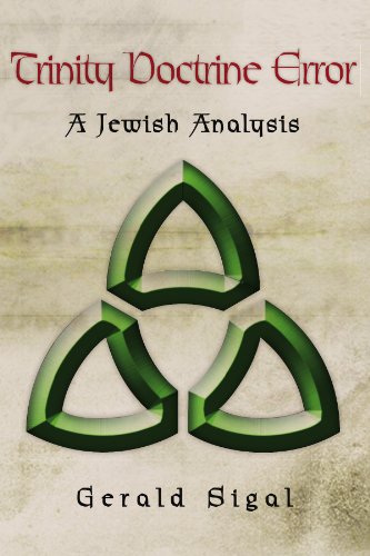 Trinity Doctrine Error A Jewish Analysis Gerald Sigal