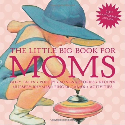 The Little Big Book For Moms 10th Anniversary Edition 10 Anv Lena Tabori