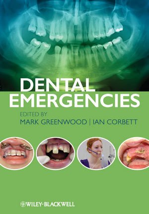 Dental Emergencies 1st Edition Mark Greenwood Ian Corbett