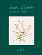 Sedums Of Europe Stonecrops And Wallpeppers Henkt Hart Edited By Urs Eggli