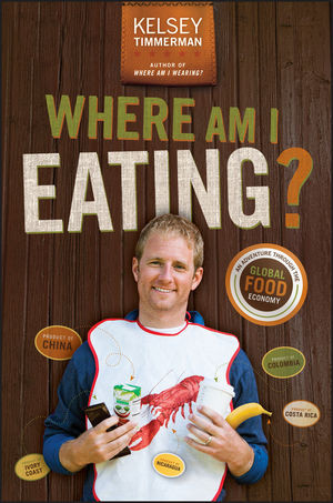 Where Am I Eating An Adventure Through The Global Food Economy 1st Edition Kelsey Timmerman