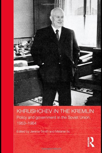 Khrushchev In The Kremlin Policy And Government In The Soviet Union 195364 Jeremy Smith
