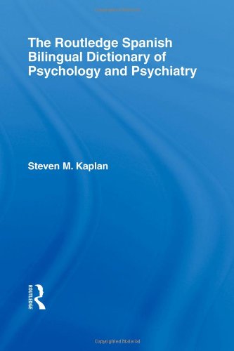 The Routledge Spanish Bilingual Dictionary Of Psychology And Psychiatry Steven M Kaplan