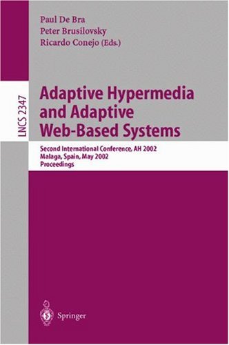 Adaptive Hypermedia And Adaptive Webbased Systems Second International Conference Ah 2002 Mlaga Spain May 2931 2002 Proceedings Jack Aaronson Auth