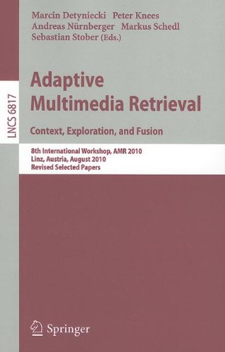 Adaptive Multimedia Retrieval Context Exploration And Fusion 8th International Workshop Amr 2010 Linz Austria August 1718 2010 Revised Selected Papers 1st Edition Stephan Baumann
