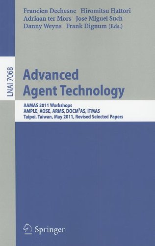 Advanced Agent Technology Aamas 2011 Workshops Ample Aose Arms Docm3as Itmas Taipei Taiwan May 26 2011 Revised Selected Papers 1st Edition Andrew W Wicker