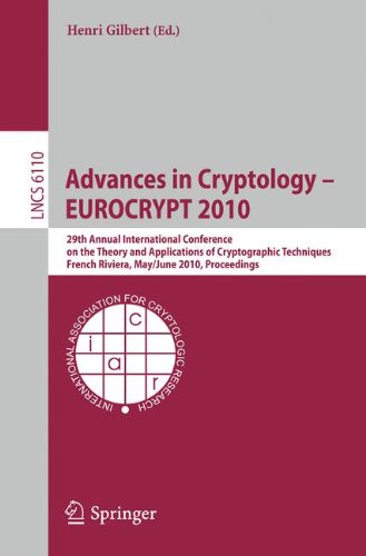 Advances In Cryptology Eurocrypt 2010 29th Annual International Conference On The Theory And Applications Of Cryptographic Techniques French Riviera May 30 June 3 2010 Proceedings 1st Edition Vadim Lyubashevsky