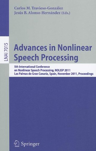 Advances In Nonlinear Speech Processing 5th International Conference On Nonlinear Speech Processing Nolisp 2011 Las Palmas De Gran Canaria Spain November 79 2011 Proceedings 1st Edition Pedro Gmezvilda