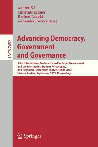 Advancing Democracy Government And Governance Joint International Conference On Electronic Government And The Information Systems Perspective And Electronic Democracy Egovisedem 2012 Vienna Austria September 36 2012 Proceedings 1st Edition Roland Traunmller Auth