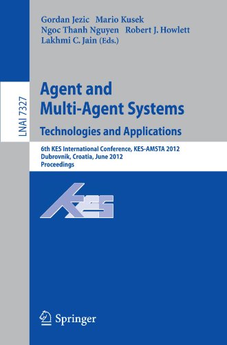 Agent And Multiagent Systems Technologies And Applications 6th Kes International Conference Kesamsta 2012dubrovnik Croatia June 2527 2012 Proceedings 1st Edition Wolfgang Ketter Auth