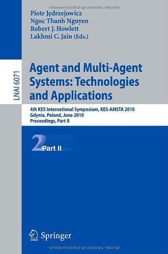 Agent And Multiagent Systems Technologies And Applications 4th Kes International Symposium Kesamsta 2010 Gdynia Poland June 2325 2010 Proceedings Part Ii 1st Edition Sung Ho Ha Auth