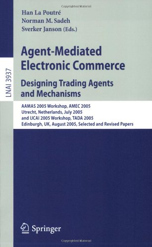 Agentmediated Electronic Commerce Designing Trading Agents And Mechanisms Aamas 2005 Workshop Amec 2005 Utrecht Netherlands July 25 2005 And Ijcai 2005 Workshop Tada 2005 Edinburgh Uk August 1 2005 Selected And Revised Papers 1st Edition A Rogers
