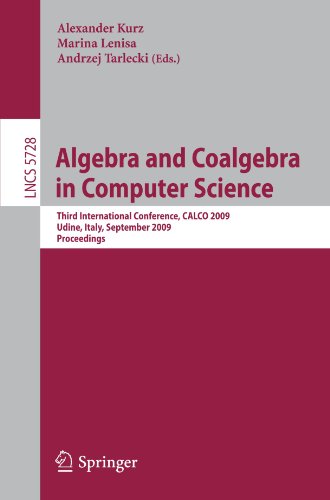 Algebra And Coalgebra In Computer Science Third International Conference Calco 2009 Udine Italy September 710 2009 Proceedings 1st Edition Gordon Plotkin Auth