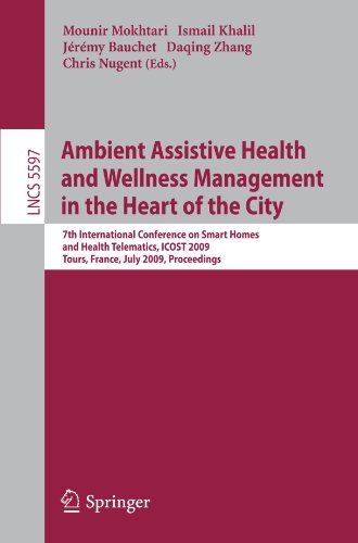 Ambient Assistive Health And Wellness Management In The Heart Of The City 7th International Conference On Smart Homes And Health Telematics Icost 2009 Tours France July 13 2009 Proceedings 1st Edition Laura Cunningham