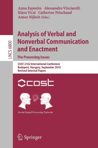 Analysis Of Verbal And Nonverbal Communication And Enactment The Processing Issues Cost 2102 International Conference Budapest Hungary September 710 2010 Revised Selected Papers 1st Edition Dejan Arsi