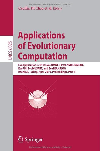 Applications Of Evolutionary Computation Evoapplications 2010 Evocomnet Evoenvironment Evofin Evomusart And Evotranslog Istanbul Turkey April 79 2010 Proceedings Part Ii 1st Edition Uur Akyaz