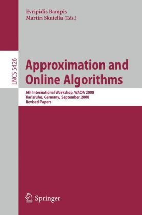 Approximation And Online Algorithms 6th International Workshop Waoa 2008 Karlsruhe Germany September 1819 2008 Revised Papers 1st Edition Jochen Knemann