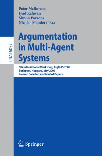 Argumentation In Multiagent Systems 6th International Workshop Argmas 2009 Budapest Hungary May 12 2009 Revised Selected And Invited Papers 1st Edition Douglas Walton Auth