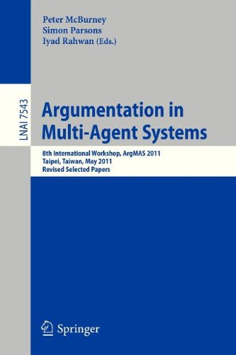 Argumentation In Multiagent Systems 8th International Workshop Argmas 2011 Taipei Taiwan May 3 2011 Revised Selected Papers 1st Edition Cristian Gratie