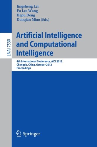 Artificial Intelligence And Computational Intelligence 4th International Conference Aici 2012 Chengdu China October 2628 2012 Proceedings 1st Edition Tetsuya Mizutani