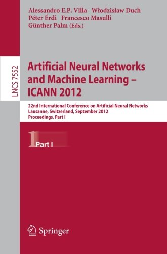 Artificial Neural Networks And Machine Learning Icann 2012 22nd International Conference On Artificial Neural Networks Lausanne Switzerland September 1114 2012 Proceedings Part I 1st Edition Claire Gerrard