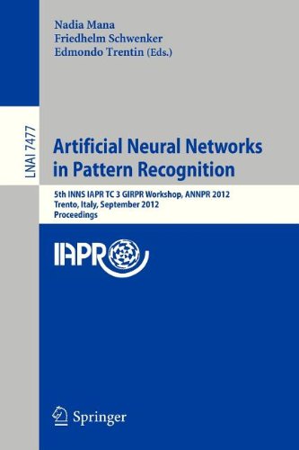 Artificial Neural Networks In Pattern Recognition 5th Inns Iapr Tc 3 Girpr Workshop Annpr 2012 Trento Italy September 1719 2012 Proceedings 1st Edition Bassam Mokbel