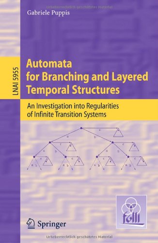 Automata For Branching And Layered Temporal Structures An Investigation Into Regularities Of Infinite Transition Systems 1st Edition Gabriele Puppis Auth