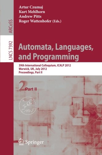 Automata Languages And Programming 39th International Colloquium Icalp 2012 Warwick Uk July 913 2012 Proceedings Part Ii 1st Edition Riccardo Colinibaldeschi