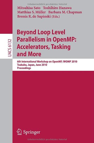 Beyond Loop Level Parallelism In Openmp Accelerators Tasking And More 6th Internationan Workshop On Openmp Iwomp 2010 Tsukuba Japan June 1416 2010 Proceedings 1st Edition Patrick Carribault