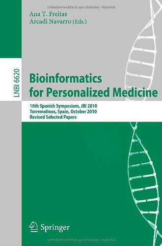 Bioinformatics For Personalized Medicine 10th Spanish Symposium Jbi 2010 Torremolinos Spain October 2729 2010 Revised Selected Papers 1st Edition Antonio Muozmrida