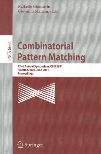 Combinatorial Pattern Matching 22nd Annual Symposium Cpm 2011 Palermo Italy June 2729 2011 Proceedings 1st Edition Gad M Landau Auth