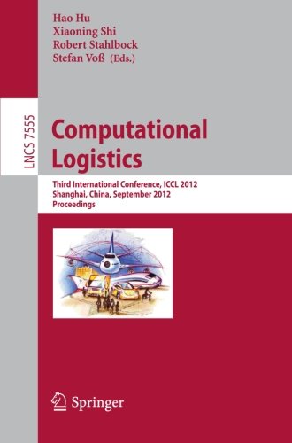 Computational Logistics Third International Conference Iccl 2012 Shanghai China September 2426 2012 Proceedings 1st Edition Kevin Tierney
