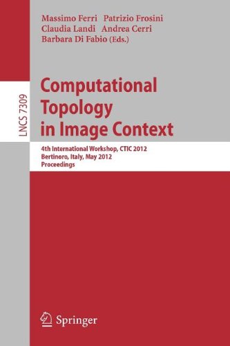 Computational Topology In Image Context 4th International Workshop Ctic 2012 Bertinoro Italy May 2830 2012 Proceedings 1st Edition Loc Mazo Auth
