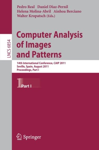 Computer Analysis Of Images And Patterns 14th International Conference Caip 2011 Seville Spain August 2931 2011 Proceedings Part I 1st Edition Peter Sturm Auth