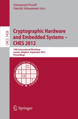 Cryptographic Hardware And Embedded Systems Ches 2012 14th International Workshop Leuven Belgium September 912 2012 Proceedings 1st Edition Sbastien Briais