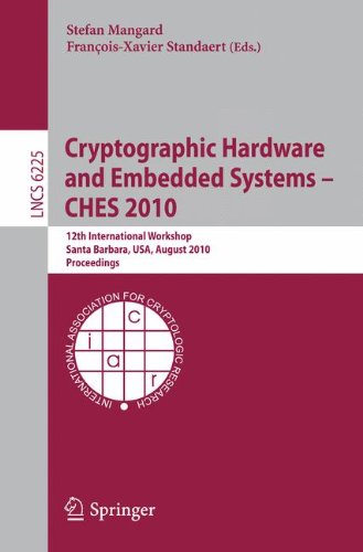 Cryptographic Hardware And Embedded Systems Ches 2010 12th International Workshop Santa Barbara Usa August 1720 2010 Proceedings 1st Edition Jeanphilippe Aumasson