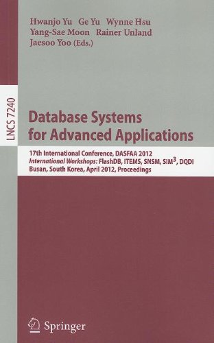 Database Systems For Advanced Applications 17th International Conference Dasfaa 2012 International Workshops Flashdb Items Snsm Sim3 Dqdi Busan South Korea April 1519 2012 Proceedings 1st Edition Bumsoo Kim Auth