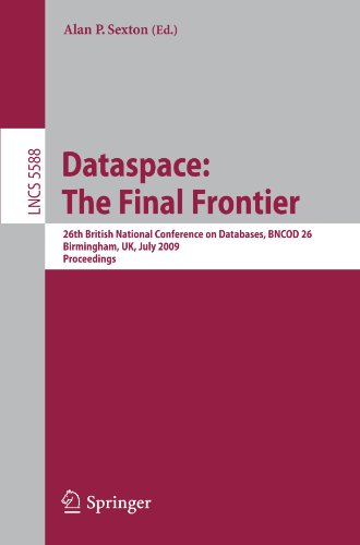 Dataspace The Final Frontier 26th British National Conference On Databases Bncod 26 Birmingham Uk July 79 2009 Proceedings 1st Edition Michael J Franklin Auth