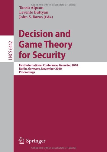 Decision And Game Theory For Security First International Conference Gamesec 2010 Berlin Germany November 2223 2010 Proceedings 1st Edition Assane Gueye