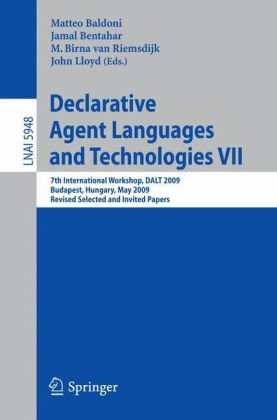Declarative Agent Languages And Technologies Vii 7th International Workshop Dalt 2009 Budapest Hungary May 11 2009 Revised Selected And Invited Papers 1st Edition Joo Leite Auth
