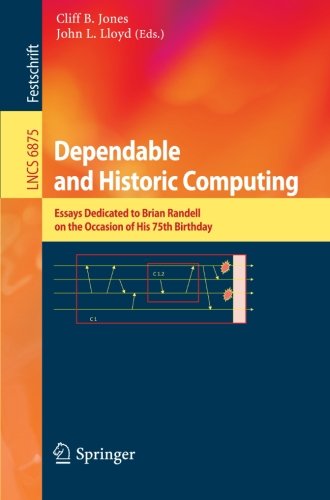 Dependable And Historic Computing Essays Dedicated To Brian Randell On The Occasion Of His 75th Birthday 1st Edition Hermann Kopetz Auth