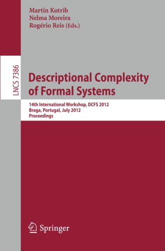 Descriptional Complexity Of Formal Systems 14th International Workshop Dcfs 2012 Braga Portugal July 2325 2012 Proceedings 1st Edition Jeanbaptiste Jeannin