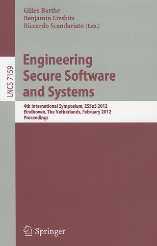 Engineering Secure Software And Systems 4th International Symposium Essos 2012 Eindhoven The Netherlands February 1617 2012 Proceedings 1st Edition Guillaume Barbu