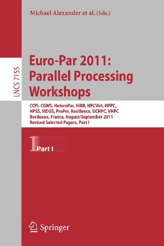 Europar 2011 Parallel Processing Workshops Ccpi Cgws Heteropar Hibb Hpcvirt Hppc Hpss Mdgs Proper Resilience Uchpc Vhpc Bordeaux France August 29 September 2 2011 Revised Selected Papers Part I 1st Edition Beniamino Di Martino