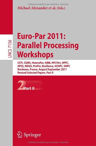 Europar 2011 Parallel Processing Workshops Ccpi Cgws Heteropar Hibb Hpcvirt Hppc Hpss Mdgs Proper Resilience Uchpc Vhpc Bordeaux France August 29 September 2 2011 Revised Selected Papers Part Ii 1st Edition Mario Cannataro Auth