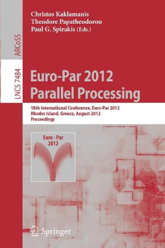 Europar 2012 Parallel Processing 18th International Conference Europar 2012 Rhodes Island Greece August 2731 2012 Proceedings 1st Edition Burkhard Monien