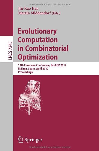 Evolutionary Computation In Combinatorial Optimization 12th European Conference Evocop 2012 Mlaga Spain April 1113 2012 Proceedings 1st Edition Julin Domnguez