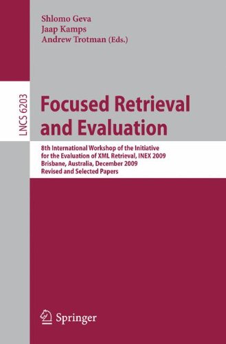 Focused Retrieval And Evaluation 8th International Workshop Of The Initiative For The Evaluation Of Xml Retrieval Inex 2009 Brisbane Australia December 79 2009 Revised And Selected Papers 1st Edition Peter Bruza Auth